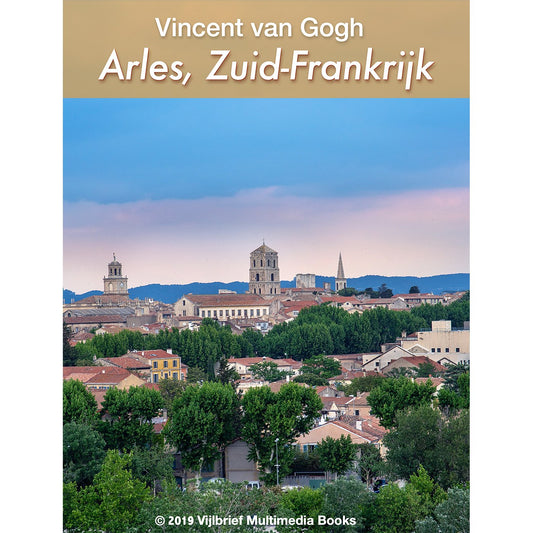 Deel 3. Door de ogen van Vincent van Gogh: Arles, de Provence